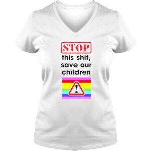 VLadies Stop this shit save our children shirt