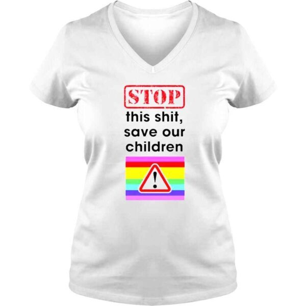 Stop this shit save our children shirt - Image 2