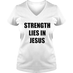 VLadies Strength lies in Jesus shirt