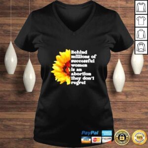 VLadies Sunflower behind millions of successful women is an abortion shirt