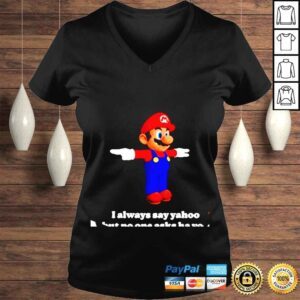 VLadies Super Mario i always say yahoo but no one asks ha yoo shirt