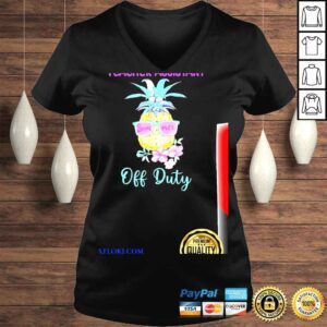 VLadies Teacher assistant off duty pineapple summer end of school shirt