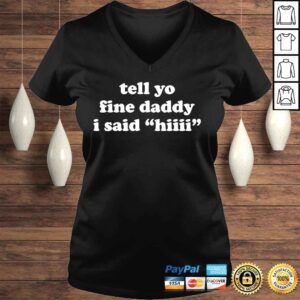 VLadies Tell your daddy I said hI fathers day shirt 1