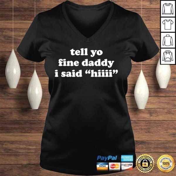 Tell your daddy I said hI fathers day shirt - Image 2