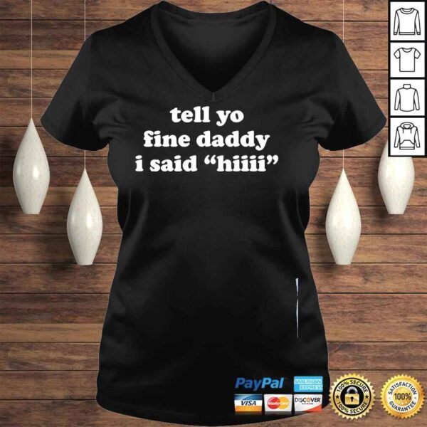 Tell your daddy I said hI funny fathers day 2022 shirt - Image 2