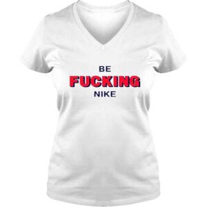 VLadies That go hard be fucking nike shirt