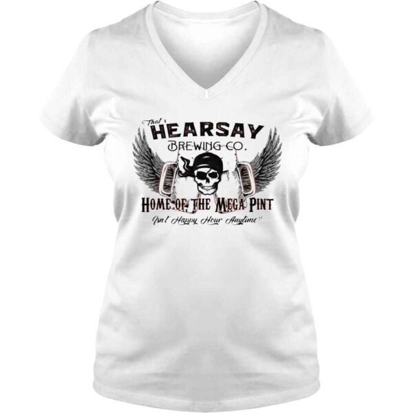 Thats hearsay brewing co mega pint isnt happy hour anytime shirt - Image 2