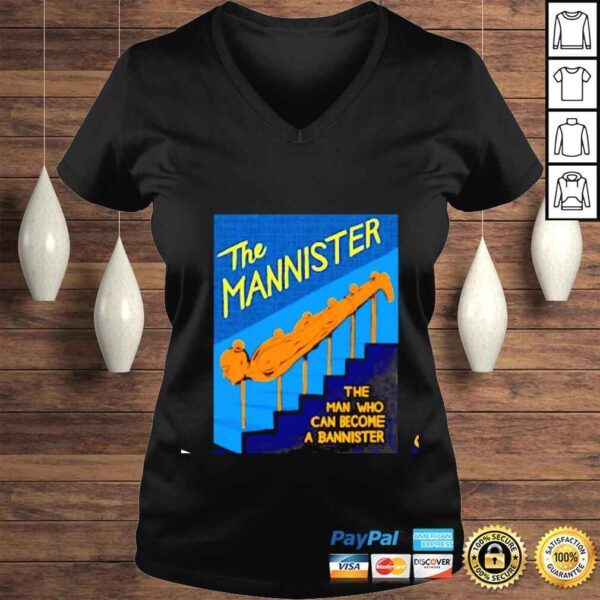 The mannister the man who can become a bannister shirt - Image 2