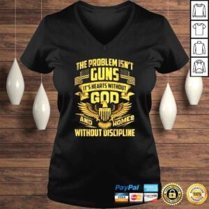 VLadies The problem isnt guns its hearts without god shirt