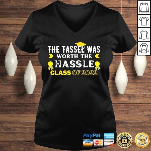 The tassel was worth the hassle class of 2022 graduation shirt - Image 2