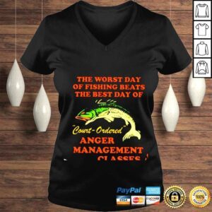 VLadies The worst day of fishing beats the best day of court ordered anger management shirt