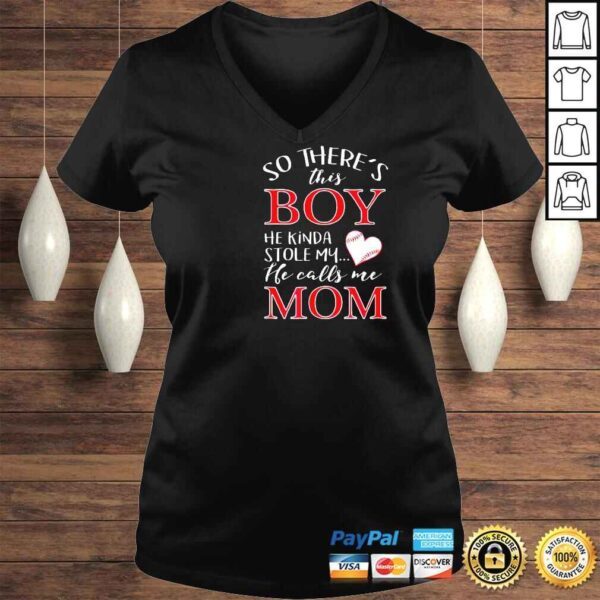 There’ This Boy Who Stole My Heart He Calls Me Mom Shirt - Image 2