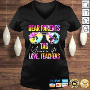 VLadies Tie dye dear parents tag youre it last day of school teacher shirt