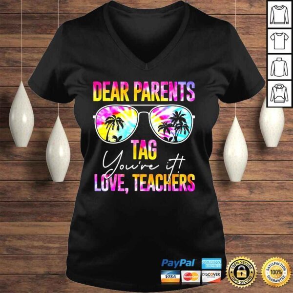 Tie dye dear parents tag youre it last day of school teacher shirt - Image 2