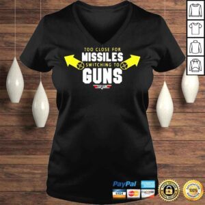 VLadies Too close for missiles switching to guns top gun shirt