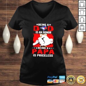 VLadies Toronto Blue Jays being a Dad is an honor being a papa is priceless shirt