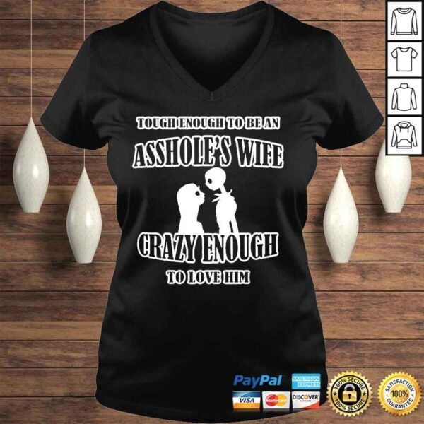 Tough enough to be an assholes wife crazy enough to love him shirt - Image 2