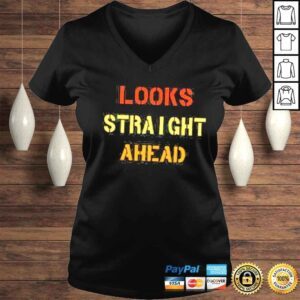 VLadies Trendy quote motivation looks straight ahead shirt