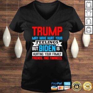 VLadies Trump may have hurt your feelings but biden is hurting your family shirt