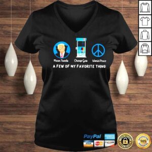 VLadies Trump mean tweets cheap gas world peace a few of my favorite things shirt