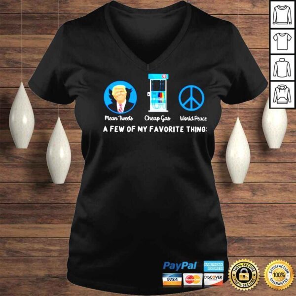 Trump mean tweets cheap gas world peace a few of my favorite things shirt - Image 2