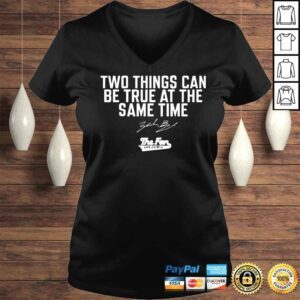 VLadies Two Things Can Be True At The Same Time Shirt