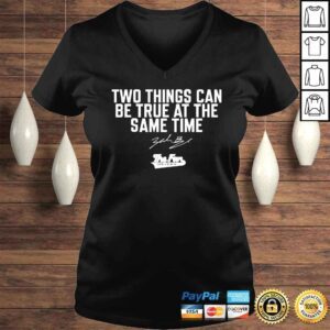 VLadies Two things can be true at the same time signature shirt