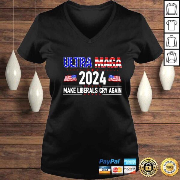 Ultra Maga 2024 make liberals cry again shirt - Image 2