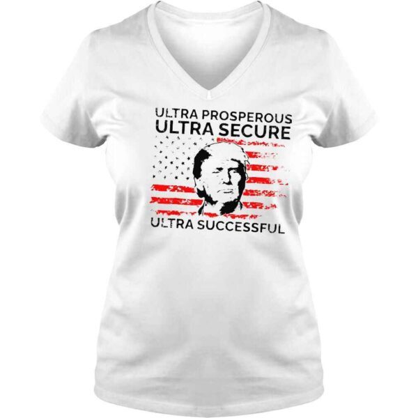 Ultra prosperous ultra secure ultra successful pro Trump 24 shirt - Image 2