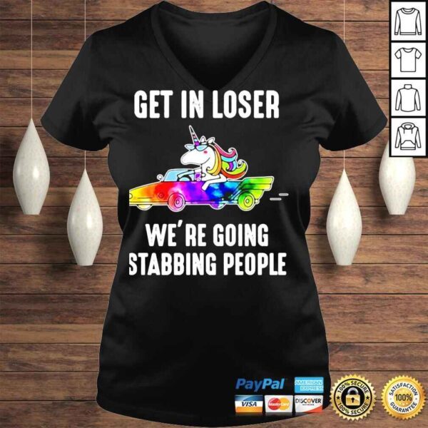 Unicorn Get in loser were going stabbing tshirt - Image 2