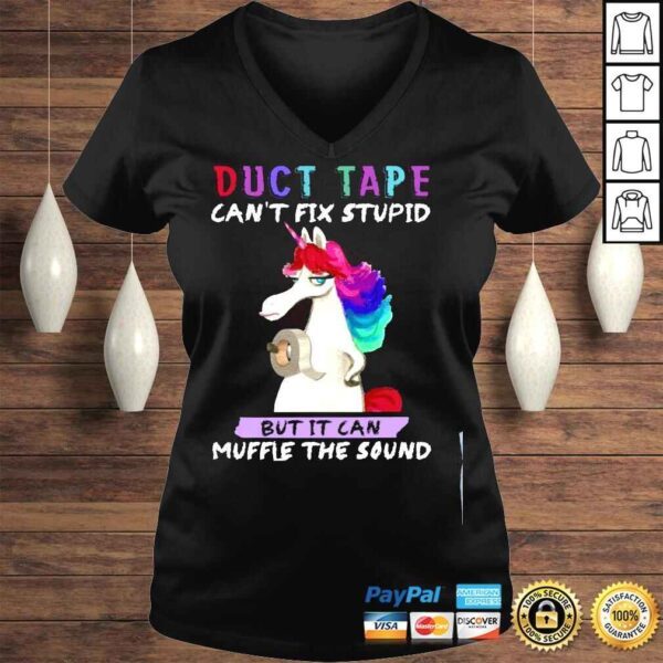 Unicorn duct tape cant fix stupid but It can muffle the sound shirt - Image 2