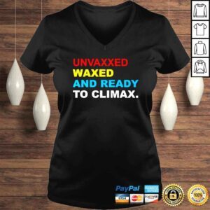 VLadies Unvaxxed Waxed And Ready To Climax shirt