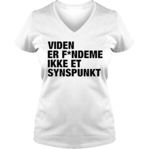 VLadies Viden er fandeme ikke et synspunk shirt