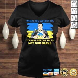 VLadies Volodymyr Oleksandrovych Zelensky blood inside Me when you attack us you will see our faces not our backs shirt