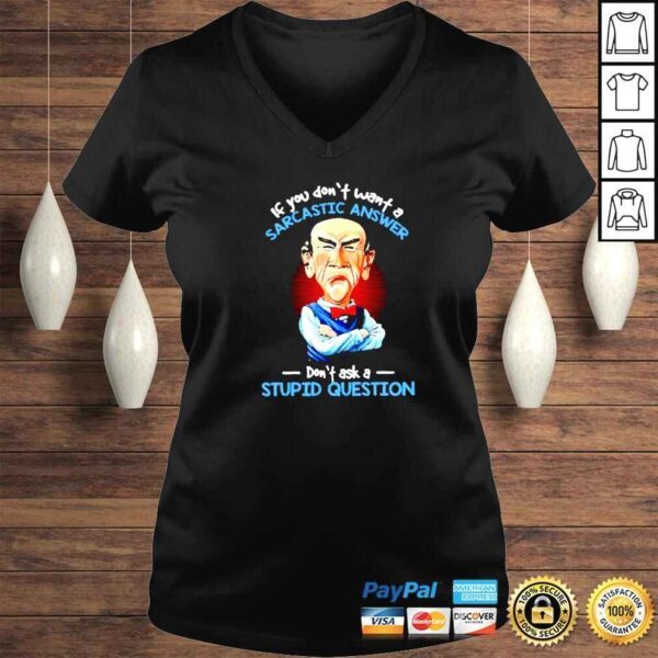 Walter if you dont want a sarcastic answer dont ask a stupid question shirt - Image 2