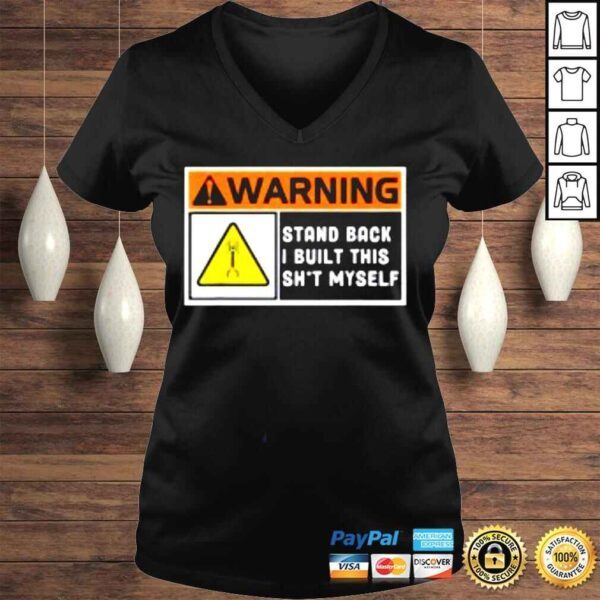 Warning Stand Back I Built This Shit Myself Shirt - Image 2