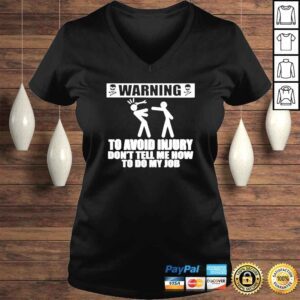 VLadies Warning to avoid injury dont tell me how to do my job shirt