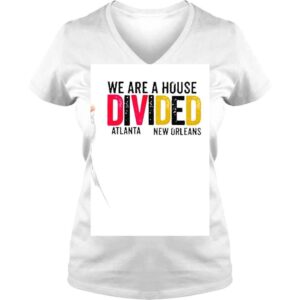 VLadies We Are A House Divided Atlanta New Orleans shirt