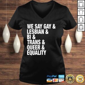 VLadies We Say Gay Lesbian Bi Trans Queer Equality Shirt