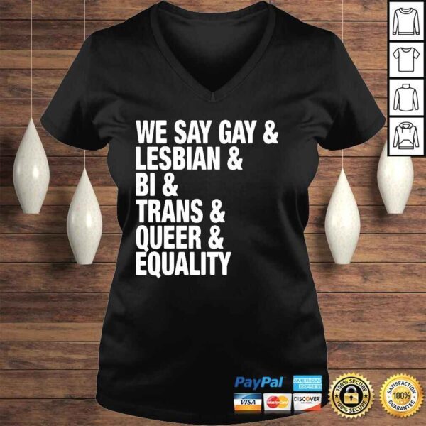 We Say Gay Lesbian Bi Trans Queer Equality Shirt - Image 2