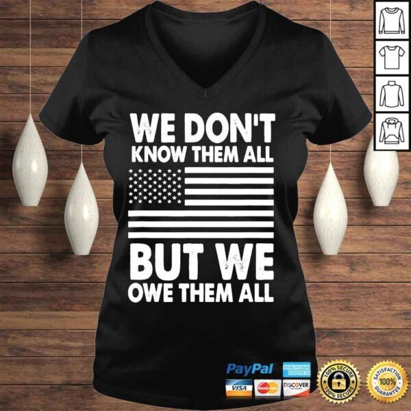 We dont know them all but we owe them all 4th of july back shirt - Image 2