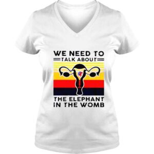 VLadies We need to talk about the elephant in the womb vintage shirt