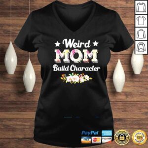 VLadies Weird Moms Build Character Mothers Day Cool Mom Shirt