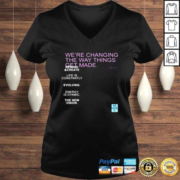 Were changing the way things get made shirt - Image 2