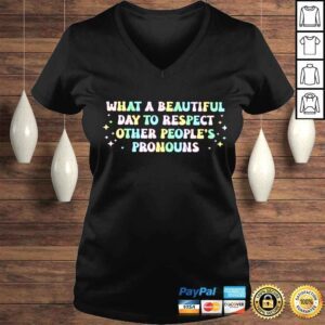 VLadies What A Beautiful Day to respect other peoples pronouns shirt