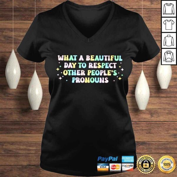 What A Beautiful Day to respect other peoples pronouns shirt - Image 2