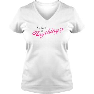 VLadies What if anything shirt