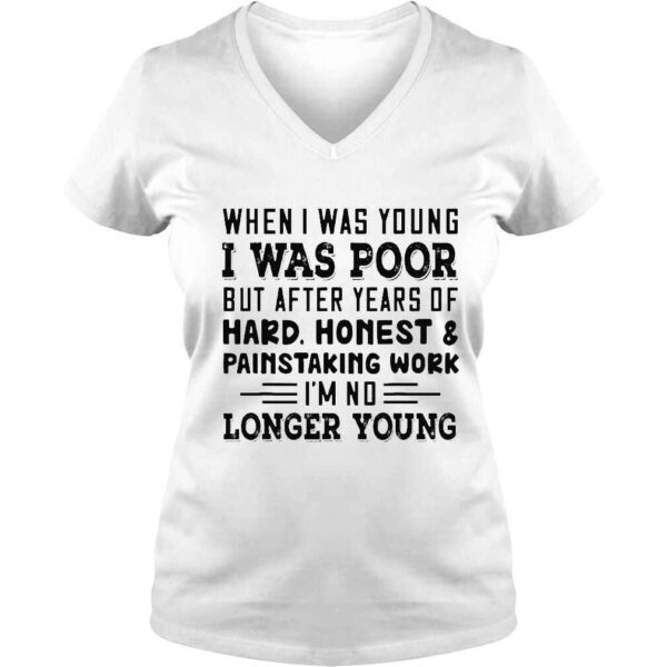 When I was young I was poor but after years of hard honest 2022 shirt - Image 2