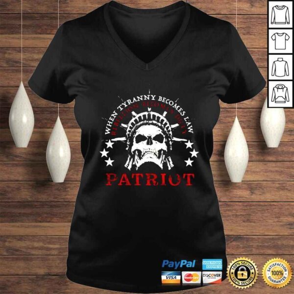 When Tyranny becomes law patriot rebellion becomes duty patriots shirt - Image 2