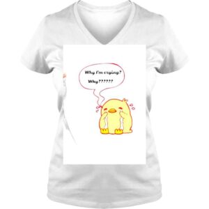 VLadies Why Im Crying Why Yellow Duck shirt